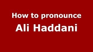 How to pronounce Ali Haddani