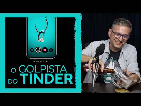 Podcast #191 - O Golpista do Tinder