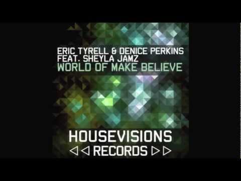 Eric Tyrell & Denice Perkins ft Sheyla Jamz World Of Make Believe (Tim Davis & Olivier Dacost rmx)