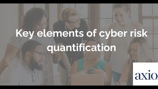 Key Elements of Cyber Risk Quantification