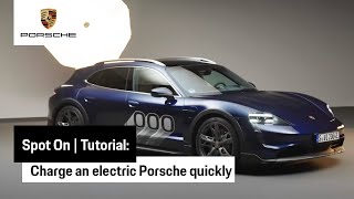 Porsche How to quickly charge your electric Porsche Taycan
