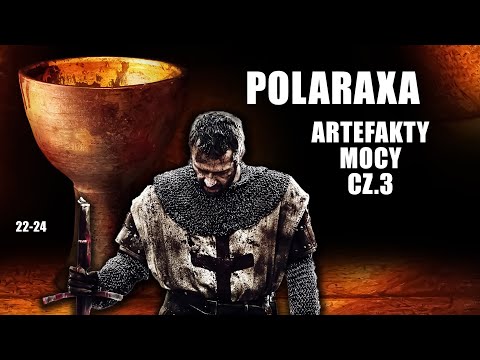 Polaraxa 22-24: Artefakty mocy cz.3