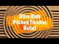 Ultra High Pitch Tinnitus Therapy Relief For Ringing In The Ears And Sensorineural Hearing Loss