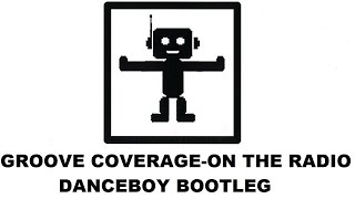 Groove Coverage - On The Radio (Danceboy Bootleg) [HANDS UP]