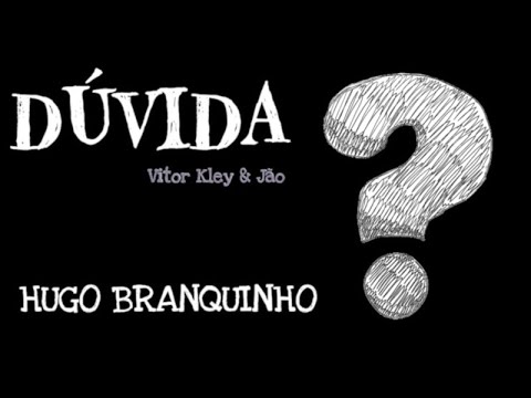 DÚVIDA - VITOR KLEY FT. JÃO | HUGO BRANQUINHO (VERSÃO)