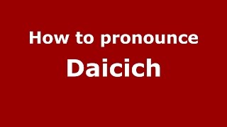 How to pronounce Daicich