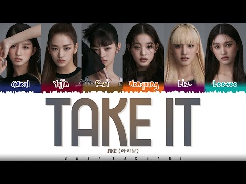 [CORRECT] IVE (아이브) - 'TAKE IT' Lyrics [Color Coded_Han_Rom_Eng]