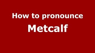 How to pronounce Metcalf