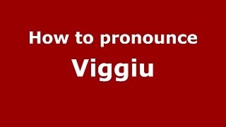 How to pronounce Viggiu