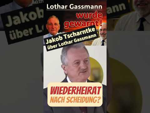 Wiederheirat nach Scheidung? Jakob Tscharntke über Lothar Gassmann #scheidung #wiederheirat