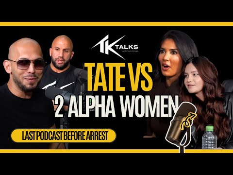 ANDREW TATE VS 2 Alpha Women - UNCENSORED EXCLUSIVE TK Talks Podcast