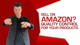 Sell On Amazon? Quality Control For Your Products