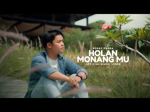 Bobby Purba - Holan Monang Mu (Official Music Video)