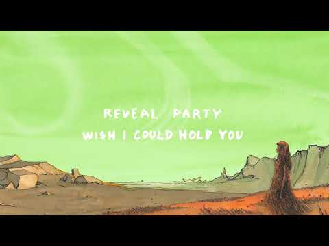 Reveal Party - Wish I Could Hold You (Lyric Video)