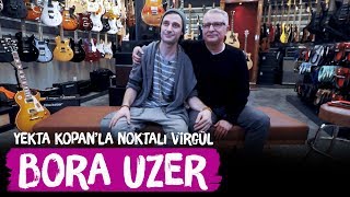 Bora Uzer - Yekta Kopan'la Noktalı Virgül - Yeni Albüm Benim Umrumda