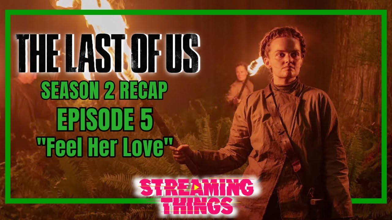 The Last of Us S2:E5 "Feel Her Love"