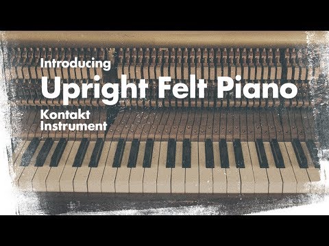 Introducing our new Piano Kontakt Library - Upright Felt Piano