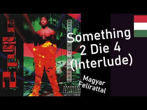 2Pac - Something 2 Die 4 (Interlude) (Magyar Felirattal)