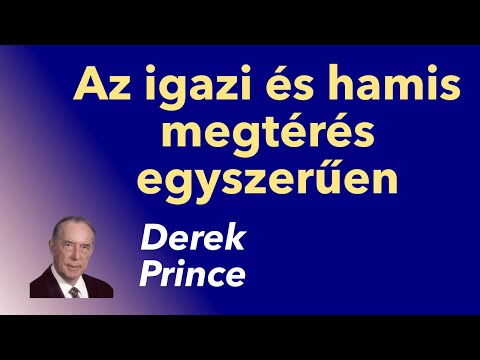 Derek Prince: Az igazi és hamis megtérés egyszerűen elmagyarázva