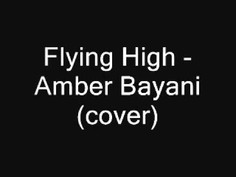 Flying High - Amber Bayani (cover audio)