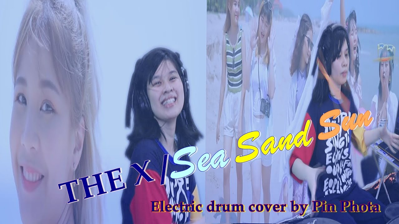 THE X / Sea Sand Sun | Electric drum cover by Pin Phota