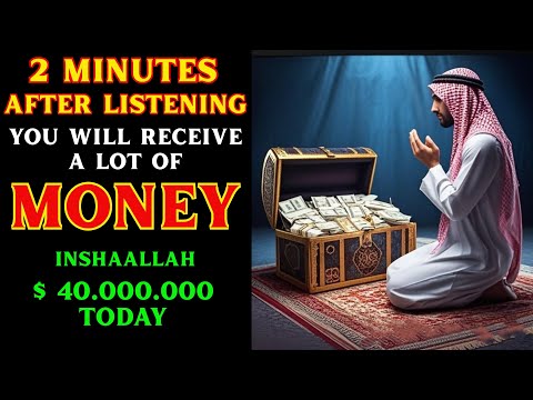 AFTER 2 MINUTES YOU WILL RECEIVE A LOT OF MONEY - DUA FOR RIZQ AND WEALTH