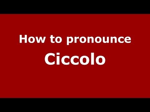 How to pronounce Ciccolo (Italian/Italy)  - PronounceNames.com