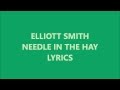 Elliott Smith - Needle In The Hay (Lyrics)