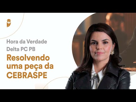 Resolvendo uma peça da CEBRASPE - Hora da Verdade para Delta da PC PB