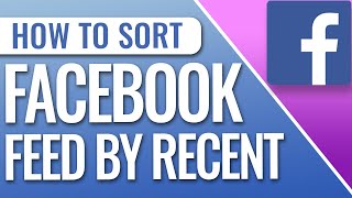 How To Sort Facebook Feed By Most Recent