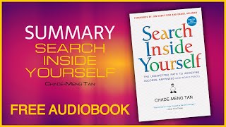 Summary of &quot;Search Inside Yourself&quot; by Chade-Meng Tan | Free Audiobook