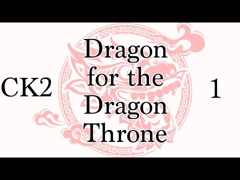 CK2: Dragon for the Dragon Throne - Ep.1