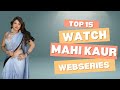 Top 15 Mahi Kaur Web Series Ullu Actress Uncut Ullu Bollywood Movie