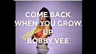 Come Back When You Grow Up GIRL~ BOBBY VEE ~LYRICS