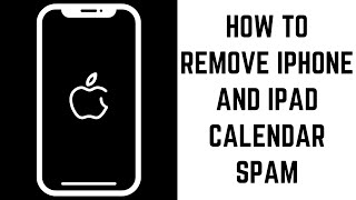 How to Remove iPhone and iPad Calendar Spam