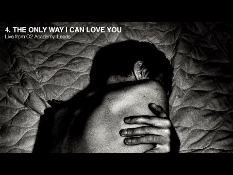 Video thumbnail for The Only Way I Can Love You (Live)