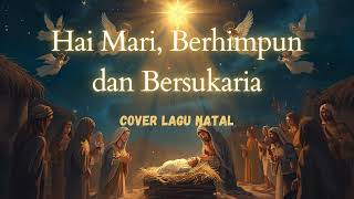 Download lagu Hai Mari, Berhimpun dan Bersukaria – Lagu Natal | Lirik & Musik Rohani Natal 2025 mp3