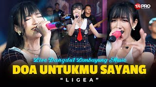 Download lagu DOA UNTUKMU SAYANG - LIGEA | LIVE DANGDUT LEMBAYUNG MUSIC mp3