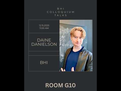 BHI Colloquium Talks | 12.15.2025 | Daine Danielson (BHI)