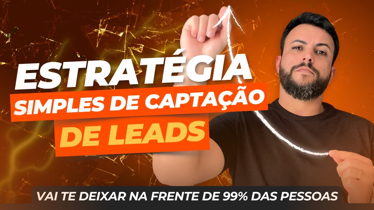 Essa estratégia simples de captação de leads vai te deixar na frente de 99% das pessoas