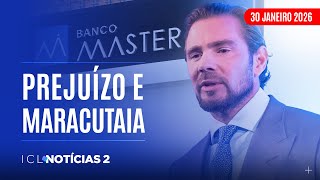 ICL NOTÍCIAS 2 - 30/01/26 - VERSÕES CONFLITANTES E "CAIXA ZERADO" AUMENTAM ESCÂNDALO DO MASTER