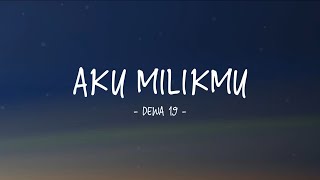 Download lagu Dewa 19 - Aku Milikmu - Lirik Lagu Indo mp3