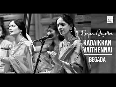 Kadaikkan Vaithennai / Begada /Triputa / Ramaswami Sivan / Ranjani Gayathri