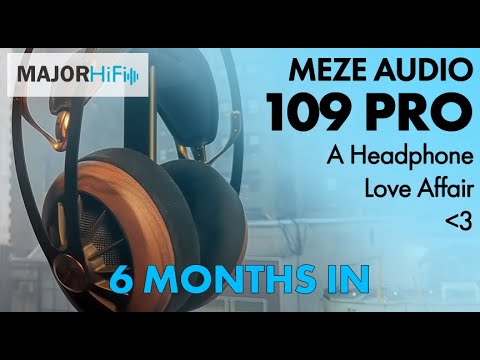 6 Months In With The Meze 109 Pro: A Headphone Love Affair