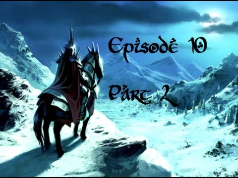 The Rise of the Witch-King: Episode 10 - The Elves March on Carn Dum [2/2]
