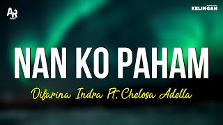 Download lagu Nan Ko Paham - Difarina Indra Ft. Chelosa (LIRIK) | ADELLA mp3