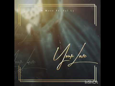 A Mose- your love x sal ly