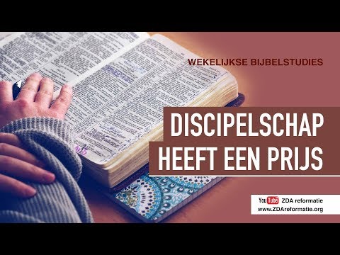 Wekelijkse Bijbelstudies 1 december 2018 - Discipelschap heeft een prijs