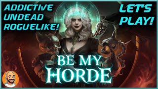 💀🧟 Raise the Dead, Rule the World! One More Run Begins! | Be My Horde