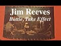 Jim Reeves - 'Bottle, Take Effect'